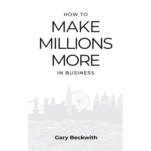 How to Make Millions More: 52 Timeless Rules to Help You Shatter Your Revenue Ceiling and Sail Towards a Lucrative Exit - Paperback