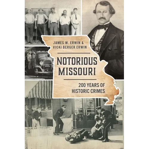 Notorious Missouri: 200 Years of Historic Crimes - Paperback