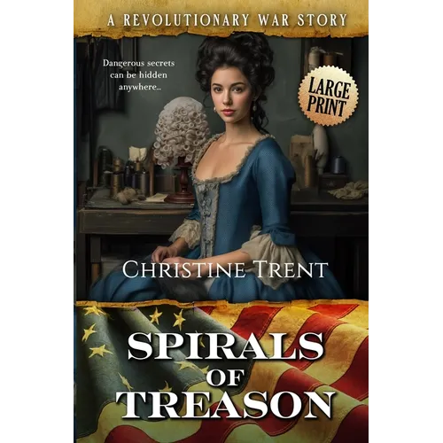 Spirals of Treason LARGE PRINT: A Revolutionary War Story - Paperback