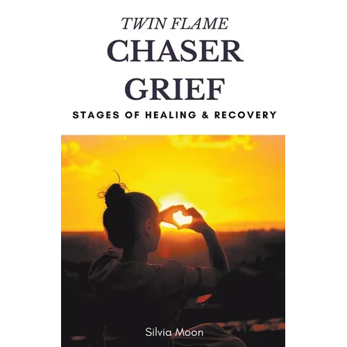 Twin Flame Chaser Grief Healing - Paperback