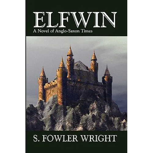 Elfwin: An Historical Novel of Anglo-Saxon Times - Paperback