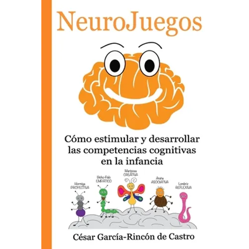 NeuroJuegos: Cómo estimular y desarrollar las competencias cognitivas en la infancia - Paperback