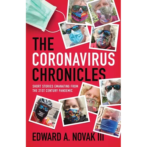 The Coronavirus Chronicles: Short Stories Emanating from the 21st Century Pandemic - Paperback