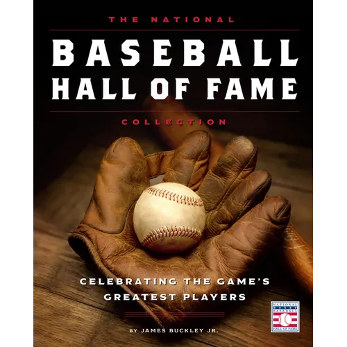 The National Baseball Hall of Fame Collection: Celebrating the Game's Greatest Players - Hardcover