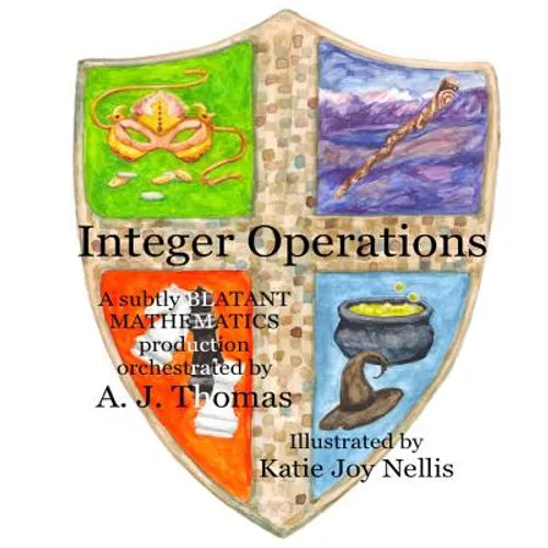 Integer Operations: A subtly blatant mathematics production - Paperback