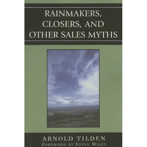 Rainmakers, Closers, and Other Sales Myths - Paperback