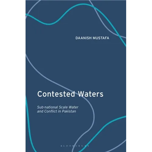 Contested Waters: Sub-National Scale Water and Conflict in Pakistan - Paperback
