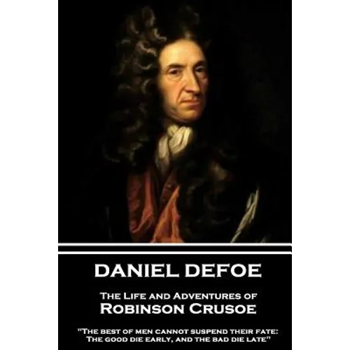 Daniel Defoe - The Life and Adventures of Robinson Crusoe: 