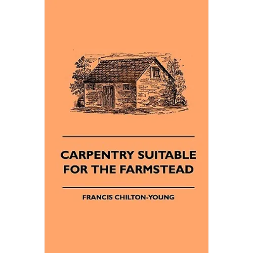 Carpentry Suitable For The Farmstead - Hardcover