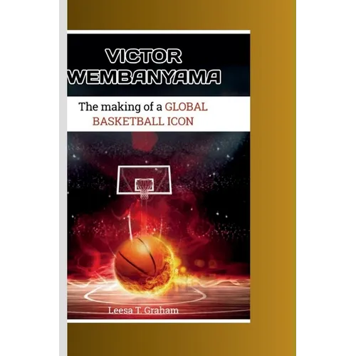 Victor Wembanyama: The Making of a Global Basketball Icon - Paperback