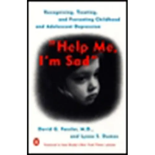 Help Me, I'm Sad: Recognizing, Treating, and Preventing Childhood and Adolescent Depression - Paperback