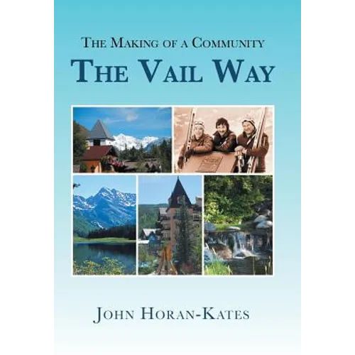 The Making of a Community - The Vail Way - Hardcover