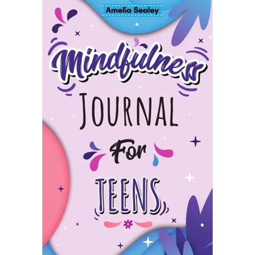 Mindfulness Activity for Teens: Daily Meditation for Teens, Practice Positive Thinking and Mindfulness, Positive Affirmations Book for Kids with Promp - Paperback