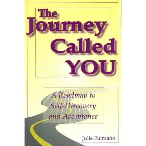 The Journey Called You: A Roadmap to Self-Discovery and Acceptance - Paperback