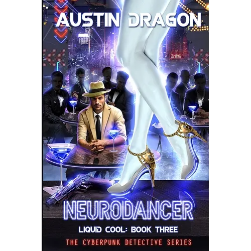 NeuroDancer (Liquid Cool, Book 3): The Cyberpunk Detective Series - Paperback