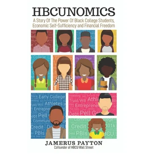 HBCUNomics: A Story of the Power of Black College Students, Economic Self-Sufficiency and Financial Freedom - Paperback