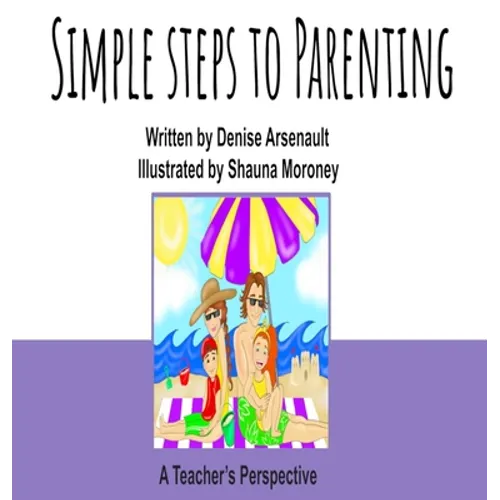 Simple Steps to Parenting: A Teacher's Perspective - Hardcover
