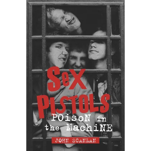 Sex Pistols: Poison in the Machine - Paperback