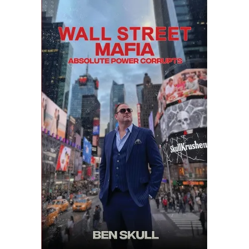 Wall Street Mafia: Absolute Power Corrupts - Paperback