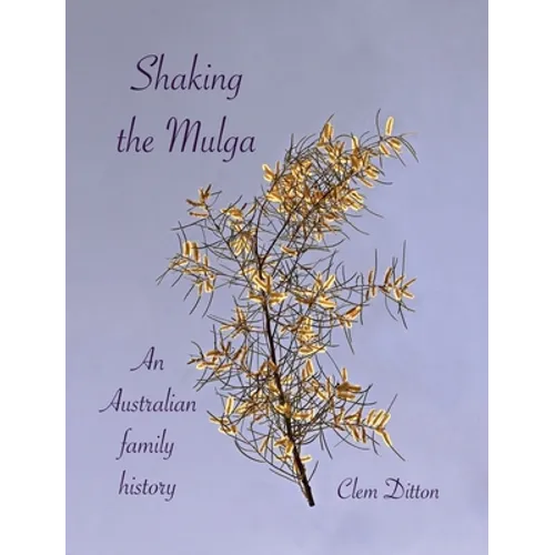 Shaking the Mulga: An Australian family history - Hardcover