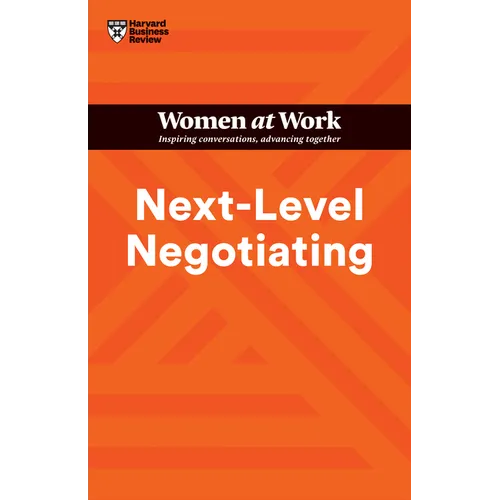 Next-Level Negotiating (HBR Women at Work Series) - Paperback