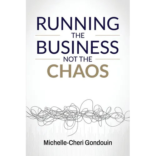 Running the Business Not the Chaos: A practical operating guide for founders and leaders. - Paperback