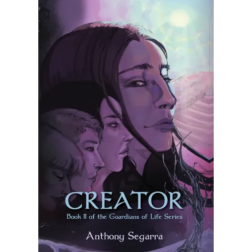 Creator: Book II of the Guardians of Life Series - Hardcover