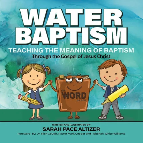 Water Baptism: Teaching the Meaning of Baptism Through the Gospel of Jesus Christ - Paperback