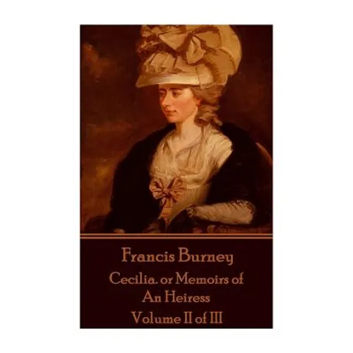 Frances Burney - Cecilia. or Memoirs of An Heiress: Volume II of III - Paperback