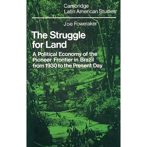 The Struggle for Land: A Political Economy of the Pioneer Frontier in Brazil from 1930 to the Present Day - Paperback