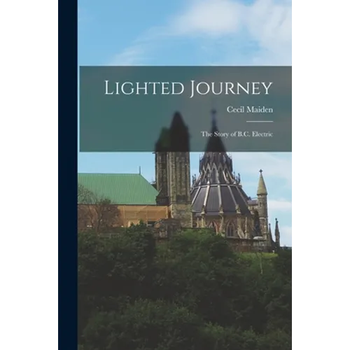 Lighted Journey: the Story of B.C. Electric - Paperback