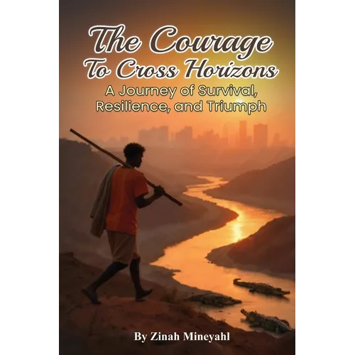 The Courage to Cross Horizons: A story of survival, resilience, and triumph - Paperback