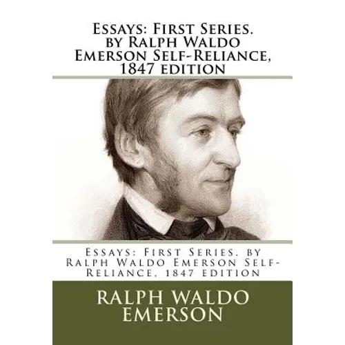 Essays: First Series. by Ralph Waldo Emerson Self-Reliance, 1847 edition - Paperback