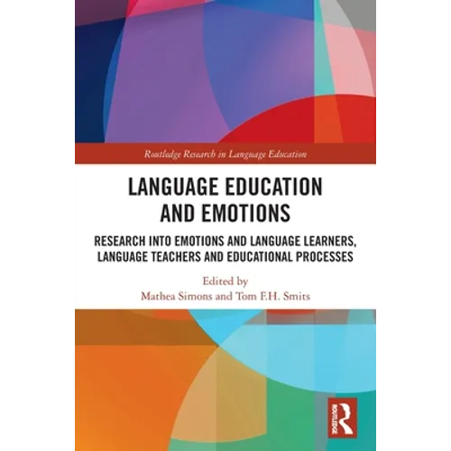 Language Education and Emotions: Research into Emotions and Language Learners, Language Teachers and Educational Processes - Paperback