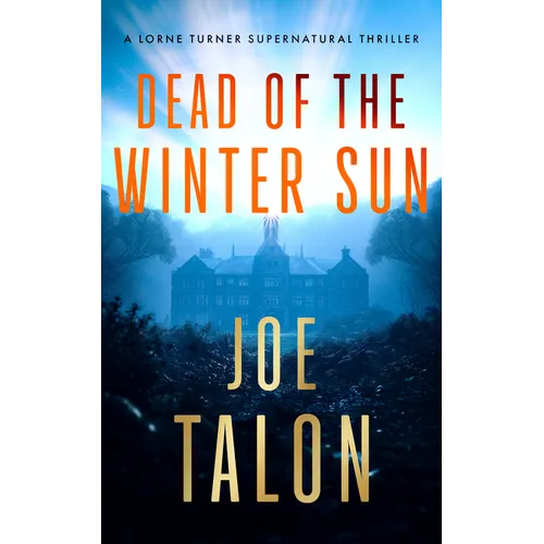 Dead of the Winter Sun: A Supernatural Mystery of Cold War Secrets and Haunted Exmoor Ruins - Paperback