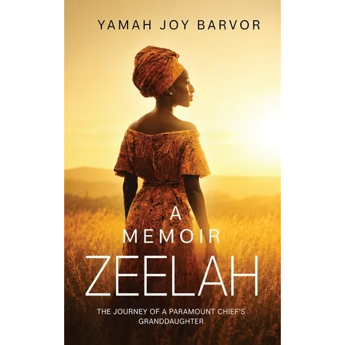 A Memoir Zeelah: The Journey of a Paramount Chief's Granddaughter - Hardcover