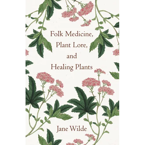Folk Medicine, Plant Lore, and Healing Plants - Paperback
