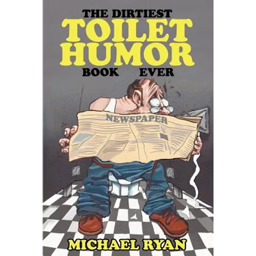 The Dirtiest Toilet Humor Book Ever - Paperback