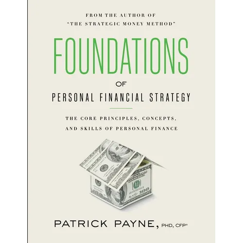 Foundations of Personal Financial Strategy: The core principles, concepts, and skills of personal finance - Paperback