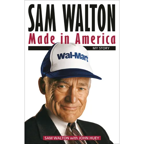 Sam Walton: Made in America: My Story