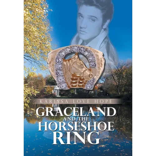 Graceland and the Horseshoe Ring - Hardcover