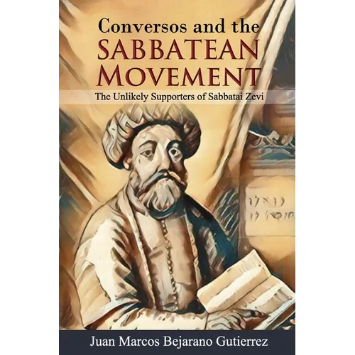 Conversos and the Sabbatean Movement: The Unlikely Supporters of Sabbatai Zevi - Paperback