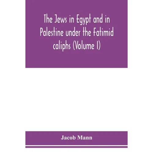 The Jews in Egypt and in Palestine under the Fāṭimid caliphs; a contribution to their political and communal history based chiefly on geni - Paperback