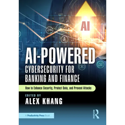AI-Powered Cybersecurity for Banking and Finance: How to Enhance Security, Protect Data, and Prevent Attacks - Paperback