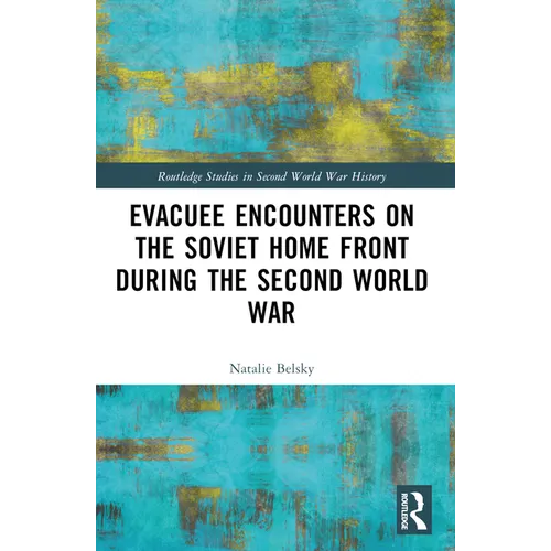 Evacuee Encounters on the Soviet Home Front During the Second World War - Paperback