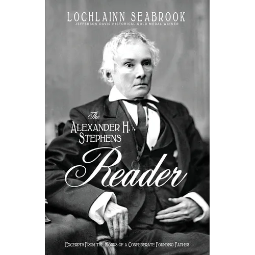 The Alexander H. Stephens Reader: Excerpts From the Works of a Confederate Founding Father - Paperback