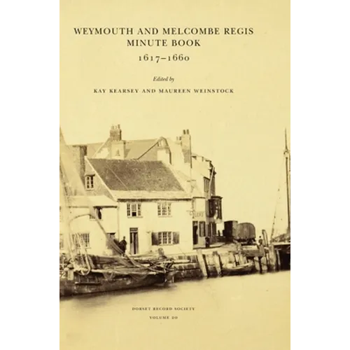 Weymouth and Melcombe Regis Minute Book 1617-1660 - Hardcover