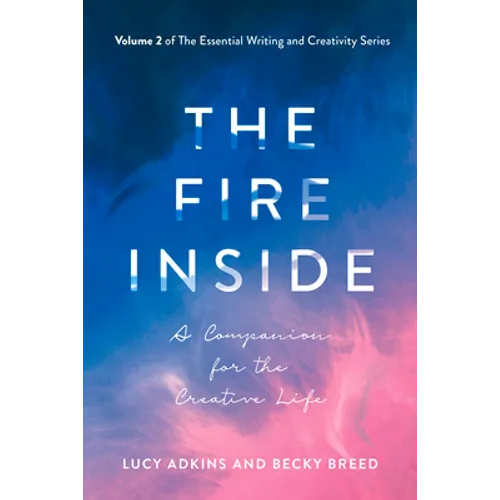 The Fire Inside: A Companion for the Creative Life Volume 2 - Paperback