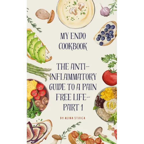 My Endo Cookbook - The anti-inflammatory guide to a pain free life - Paperback