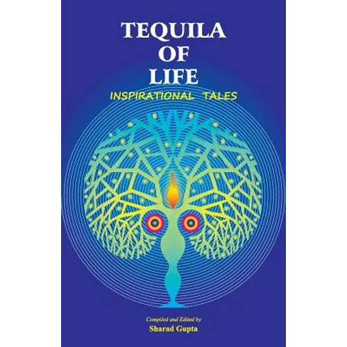 Tequila of Life: Inspirational Tales - Paperback
